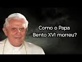 Como o Papa Bento XVI Morreu? Um Olhar Profundo sobre sua Vida e Legado