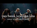 Download Lagu PAS BAND_KESEPIAN KITA [COVER SYMPHONY R METAL]