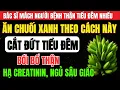Download Lagu Người THẬN Yếu Ăn CHUỐI XANH THEO CÁCH NÀY CẮT ĐỨT SUY THẬN, GiảmTiểu Đêm, Ngủ Ngon Sâu Giấc