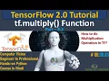 13 Multiplication of Tensors using tf multiply math function TensorFlow 2 0 Python Tutorial DL72