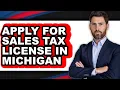 How to Apply for Sales Tax License in Michigan UPDATED