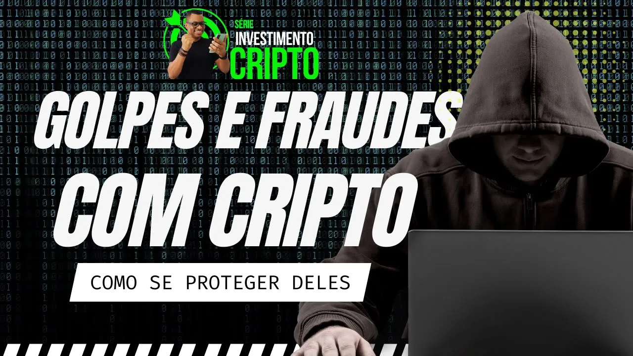 Golpes e Fraudes com Cripto | Quais são e como se proteger