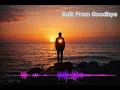 Download Lagu Built From Goodbye MP3