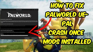 How to Fix Palworld UE-Pal Crash Once Mods are Installed