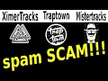 Download Lagu “BEWARE” ximertracks, traptown, mistertracks  “what they all have in common” SPAM SCAM