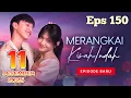 Lagu MERANGKAI KISAH INDAH HARI INI 11 DESEMBER 2025 || FULL EPISODE 150 SAMPAI BERSAMBUNG