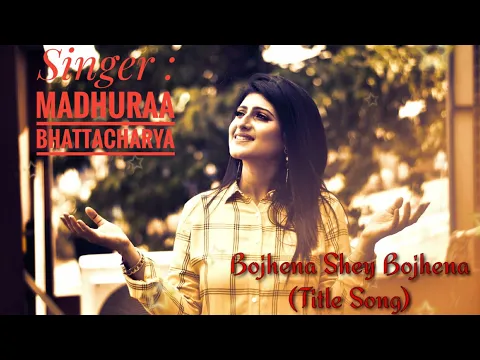 Download MP3 Bojhena Shey Bojhena | Lyrical Video | Madhuraa | Indraadip Dasgupta | Prasen