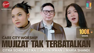mujizat tak terbatalkan care city worship citra scholastika maria shandi jason irwan