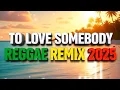 Download Lagu To Love Somebody - Reggae Remix Version | Best International Reggae 2025 | Voyage Official Music