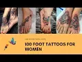 100 FOOT TATTOOS FOR WOMEN