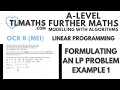 OCR MEI MwA I Linear Programming 08 Formulating an LP Problem Example 1