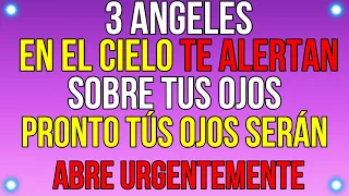 3 ÁNGELES DESDE EL CIELO TE ALERTAN SOBRE TUS OJOS. MUY PRONTO...| Mensaje de Dios