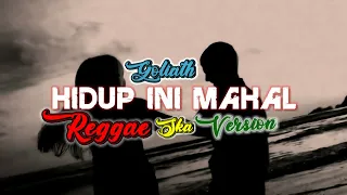 HIDUP INI MAHAL - GOLIATH | REGGAE SKA VERSION | OFFICIAL MUSIC VIDEO ( COVER DEDE MUSIK )