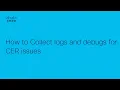 How to Collect Logs and Debugs in Cisco Emergency Responder CER