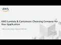 AWS Lambda Containers Choosing Compute for Your Application - AWS Online Tech Talks
