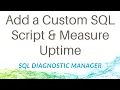 How to Add a Custom SQL Script to Measure SQL Server Uptime