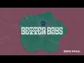 Eric Paul - Better Days