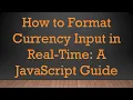 How to Format Currency Input in Real-Time A JavaScript Guide