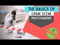 Basics of Crime Scene Photography