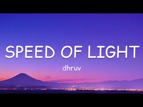 Download MP3 dhruv - Speed of Light (Lyrics)🎵