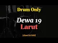 Download Lagu Drum Only || Dewa 19 - Larut [lirik dan chord]