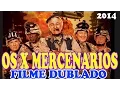 Download Lagu CINETUBE OS X MERCENARIOS -FILME DUBLADO LANÇAMENTO 2014