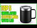 TOP 5 Best Insulated Coffee Mug with Lid 2026