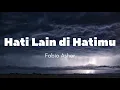 Download Lagu Lirik lagu  “Hati Lain Di Hatimu” (Fabio Asher)