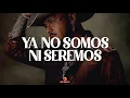 Christian Nodal - Ya No Somos Ni Seremos || Vídeo con letra