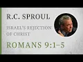 Israel s Rejection of Christ Romans 9 1 5 A Sermon by R C Sproul