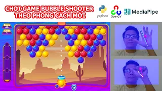 HUONG DAN Lam Chuong Trinh Choi BUBBLE SHOOTER bang PYTHON - OPENCV MEDIAPIPE