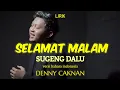 Download Lagu SELAMAT MALAM - DENNY CAKNAN ( LIRIK ) SUGENG DALU