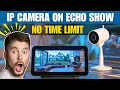 How to View IP Camera on Echo Show - No Time Limit