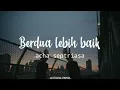 Acha Septriasa - Berdua Lebih Baik [UNOFFICIAL LYRICS]