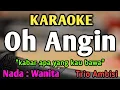 Download Lagu OH ANGIN - KARAOKE || NADA WANITA CEWEK || Pop Nostalgia || Trio Ambisi || Rita Butar butar MP3