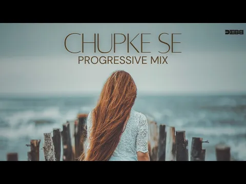 Download MP3 Chupke se - Debb Remix | Progressive Mix | A R Rahman