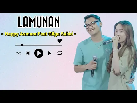 Download MP3 HAPPY ASMARA FEAT GILGA SAHID - LAMUNAN || LIRIK LAGU