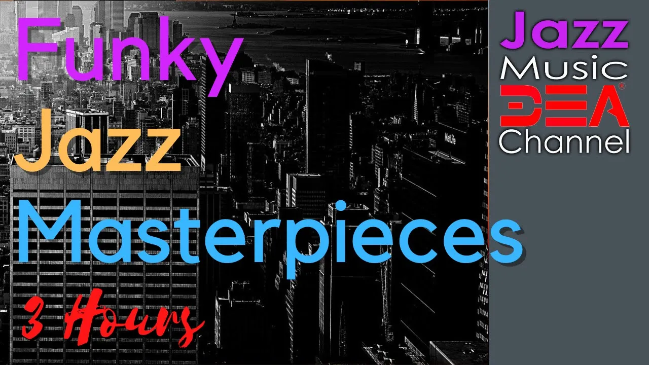 New York Jazz Lounge Funky Jazz Masterpieces, Jazz Funk Beats,  Jazz music DEA channel