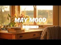 Download Lagu May mood ~ Chill Vibes 🍃 English songs chill music mix