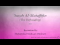 Download Lagu Surah Al Mutaffifin The Defrauding   083   Muhammad Siddiq al Minshawi   Quran Audio