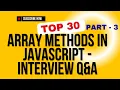 Top 30 Array Methods in Javascript - Interview Question answer Part 3