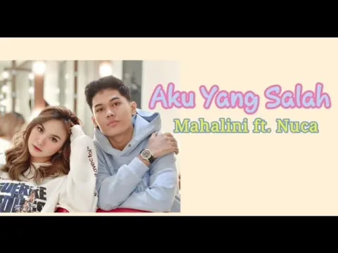 Download MP3 Mahalini ft.Nuca - Aku Yang Salah (lyrics)