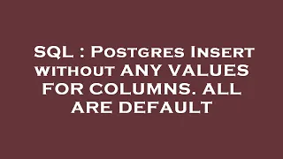 SQL Postgres Insert without ANY VALUES FOR COLUMNS ALL ARE DEFAULT
