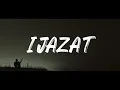 Ijazat (Lyrics) - One Night Stand | Arijit Singh, Meet Bros