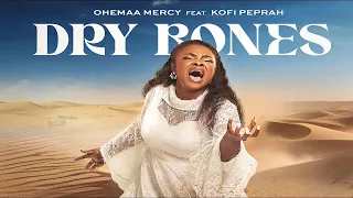 dry bones ohemaa mercy ft kofi owusu peprah