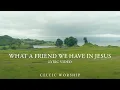 Download Lagu What A Friend We Have In Jesus (Lyric Video) | Celtic Worship ft. Steph Macleod