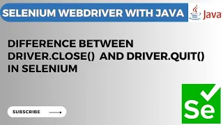 Selenium WebDriver Tutorial driver quit vs driver close in Selenium WebDriver