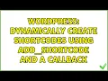 Wordpress Dynamically create shortcodes using add - shortcode and a callback 2 Solutions