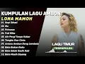 Lagu Sepi Dihati || Kumpulan Lagu Lona Mamoh Terpopuler Ambon 2025/2026