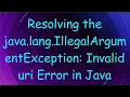 Resolving the java lang IllegalArgumentException Invalid uri Error in Java